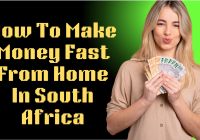 How To Make Money Fast From Home In South Africa