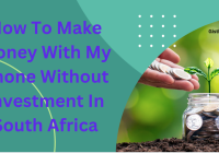 How To Make Money With My Phone Without Investment In South Africa