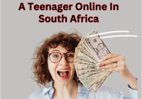 How To Become Rich As A Teenager Online In South Africa