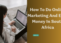 How To Do Online Marketing And Earn Money In South Africa