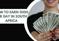 How To Earn 5000 Per Day In South Africa