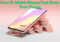 How To Make Money Fast From Your Phone