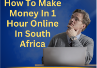 How To Make Money In 1 Hour Online In South Africa