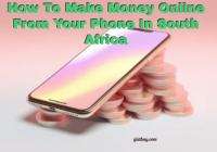 How To Make Money Online From Your Phone In South Africa