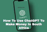 How To Use ChatGPT To Make Money In South Africa