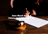 How Much Does A Felony Defense Attorney Cost