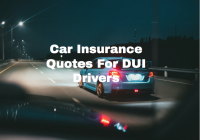 Car Insurance Quotes For DUI Drivers