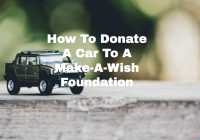 How To Donate A Car To A Make-A-Wish Foundation