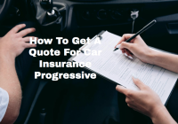 How To Get A Quote For Car Insurance Progressive